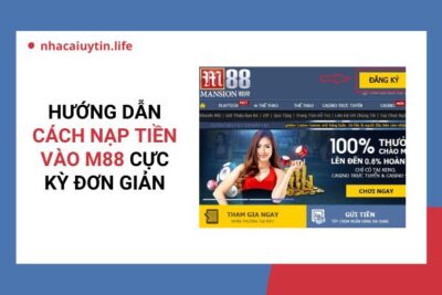 Hướng Dẫn Nạp Tiền M88 Đơn Giản, Thuận Tiện Nhất Chỉ Với 3 Bước