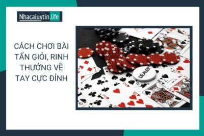 Cách Chơi Bài Tấn Giỏi Có Thể Bạn Chưa Biết