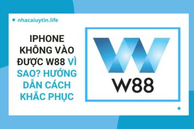 Iphone Không Vào Được W88 Vì Sao? Hướng Dẫn Cách Khắc Phục