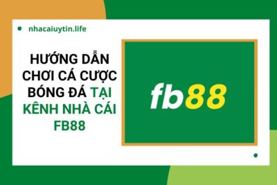 Hướng dẫn chơi cá cược bóng đá FB88 siêu dễ